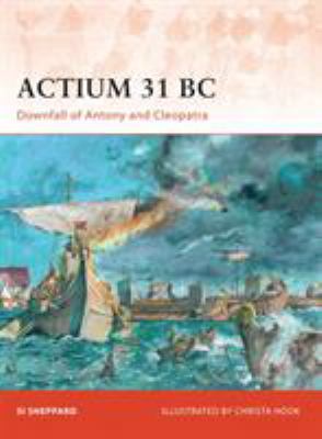 Actium 31 Bc : downfall of Antony and Cleopatra