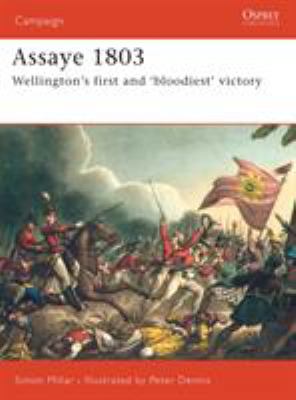 Assaye 1803 : Wellington's first and "bloodiest" victory