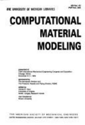 Computational Material Modeling : presented at 1994 International Mechanical Engineering Congress and Exposition, Chicago, Illinois, November 6-11, 1994