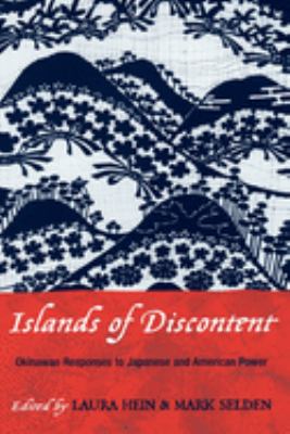 Islands Of Discontent : Okinawan responses to Japanese and American power