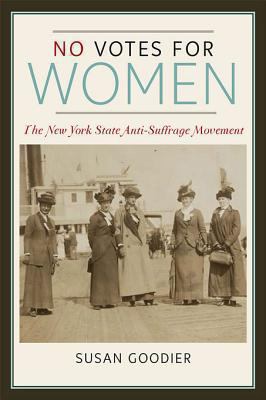 No Votes For Women : the New York state anti-suffrage movement