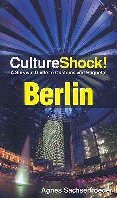 Culture Shock : Berlin : a survival guide to customs and etiquette