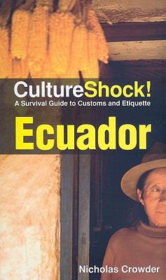 Culture Shock : Ecuador : a survival guide to customs and etiquette