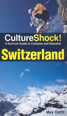 Culture Shock : Switzerland : a survival guide to customs and etiquette