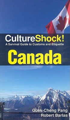 Culture Shock : Canada : a survival guide to customs and etiquette
