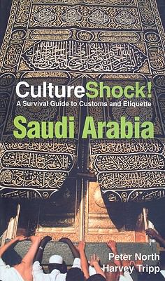 Culture Shock : Saudi Arabia : a survival guide to customs and etiquette