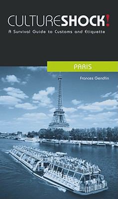 Culture Shock : Paris : a survival guide to customs and etiquette