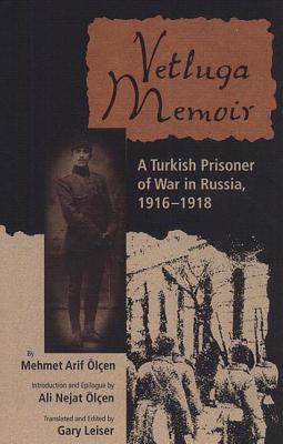 Vetluga Memoir : a Turkish prisoner of war in Russia, 1916-1918