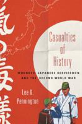 Casualties Of History : wounded Japanese servicemen and the Second World War