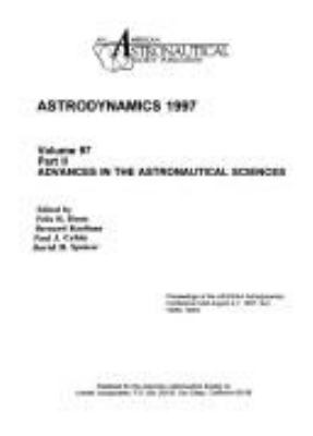 Astrodynamics 1997 : proceedings of the AAS/AIAA Astrodynamics Conference held August 4-7, 1997, Sun Valley, Idaho
