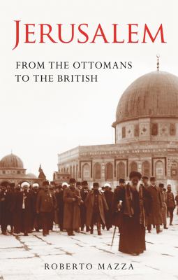 Jerusalem : from the Ottomans to the British