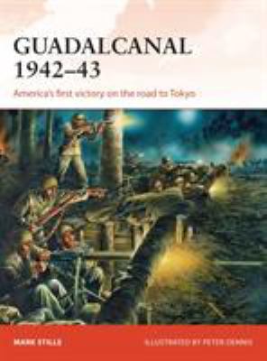 Guadalcanal 1942-43 : America's first victory on the road to Tokyo