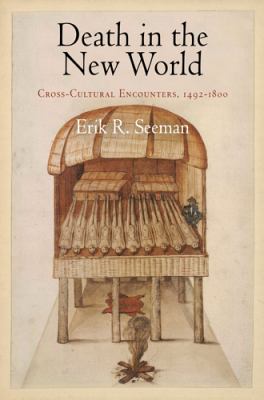 Death In The New World : cross-cultural encounters, 1492-1800