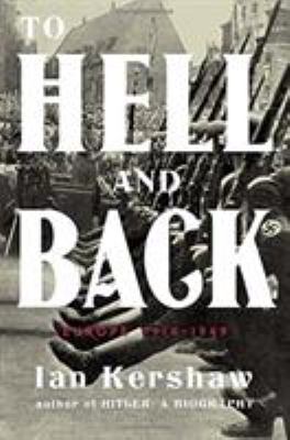 To Hell And Back : Europe, 1914-1949