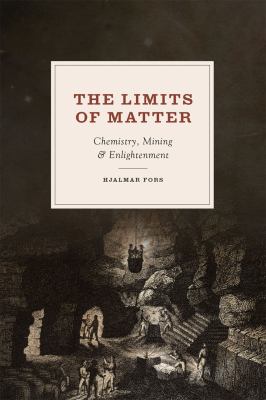 The Limits Of Matter : chemistry, mining, and enlightenment