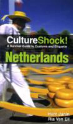 Culture Shock : Netherlands : a survival guide to customs and etiquette