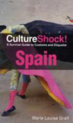 Culture Shock : Spain : a survival guide to customs and etiquette / Marie Louise Graff