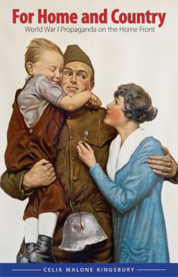 For Home And Country : World War I propaganda on the home front