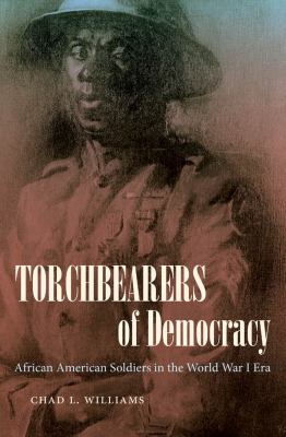 Torchbearers Of Democracy : African American soldiers in World War I era