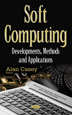 Soft Computing : developments, methods and applications