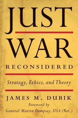 Just War Reconsidered : strategy, ethics, and theory