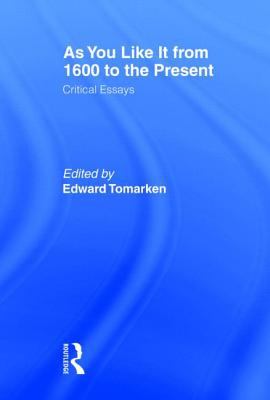 As You Like It From 1600 To The Present : critical essays