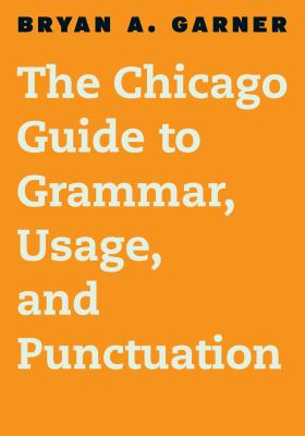 The Chicago Guide To Grammar, Usage, And Punctuation