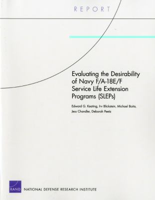 Evaluating The Desirability Of Navy F/a-18e/f Service Life Extension Programs (SLEPs)