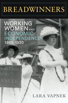 Breadwinners : working women and economic independence, 1865-1920