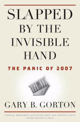 Slapped By The Invisible Hand : the panic of 2007