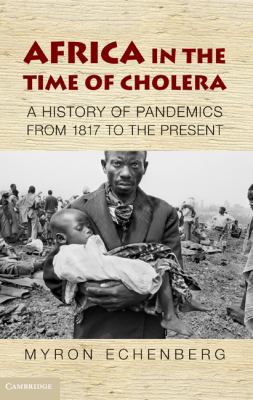 Africa In The Time Of Cholera : a history of pandemics from 1817 to the present