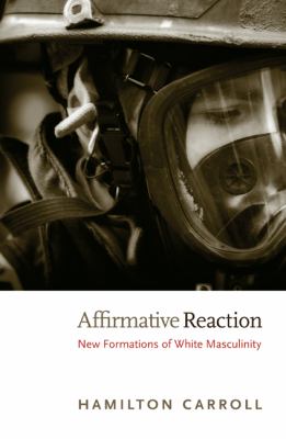 Affirmative Reaction : new formations of White masculinity