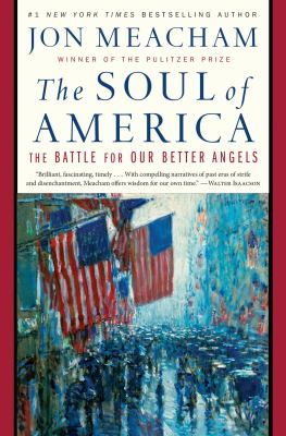 The Soul Of America : the battle for our better angels