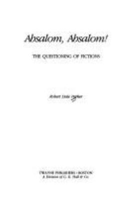 Absalom, Absalom : the questioning of fictions