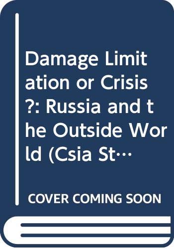Damage Limitation Or Crisis : Russia and the outside world