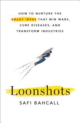 Loonshots : how to nurture the crazy ideas that win wars, cure diseases, and transform industries