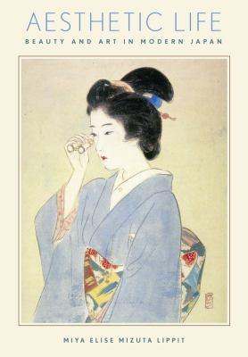 Aesthetic life : beauty and art in modern Japan