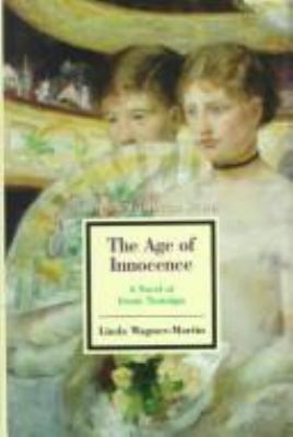 The Age Of Innocence : a novel of ironic nostaglia