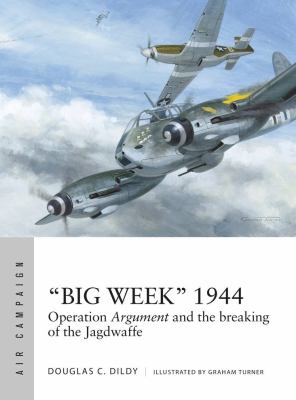 "Big week" 1944 : Operation Argument and the breaking of the Jagdwaffe