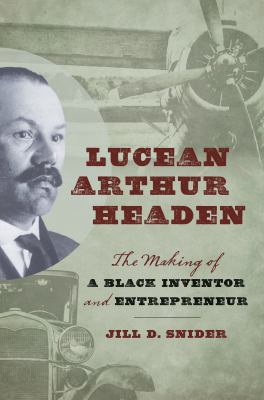 Lucean Arthur Headen  : the making of a black inventor and entrepreneur