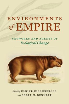 Environments of empire  : networks and agents of ecological change