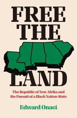 Free the land  : the Republic of New Afrika and the pursuit of a black nation-state