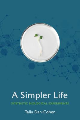 A simpler life  : synthetic biological experiments