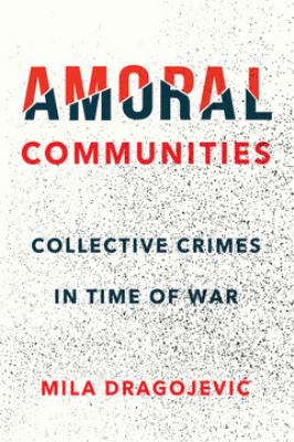 Amoral communities  : collective crimes in time of war