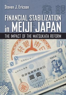 Financial stabilization in Meiji Japan  : the impact of the Matsukata reform