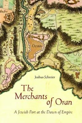 The merchants of Oran  : a Jewish port at the dawn of empire