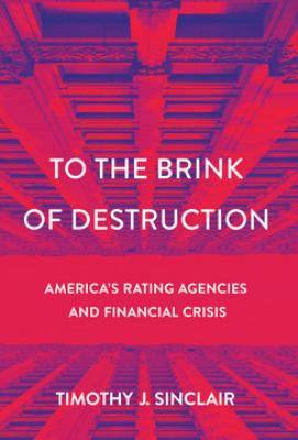 To the brink of destruction  : America's rating agencies and financial crisis