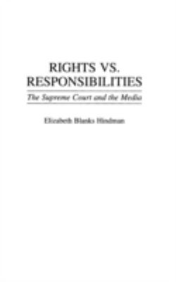 Rights Vs. Responsibilities : the Supreme Court and the media