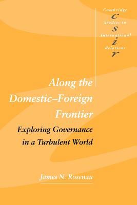 Along The Domestic-foreign Frontier : exploring governance in a turbulent world