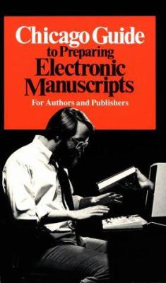 Chicago Guide To Preparing Electronic Manuscripts : for authors and publishers